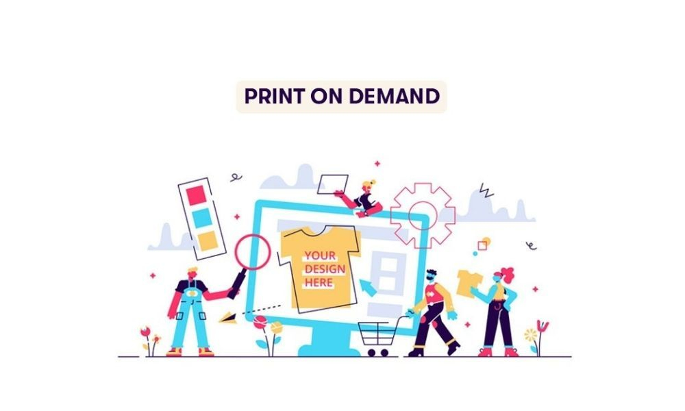 Print on demand là gì? Thông tin cần biết để kinh doanh POD