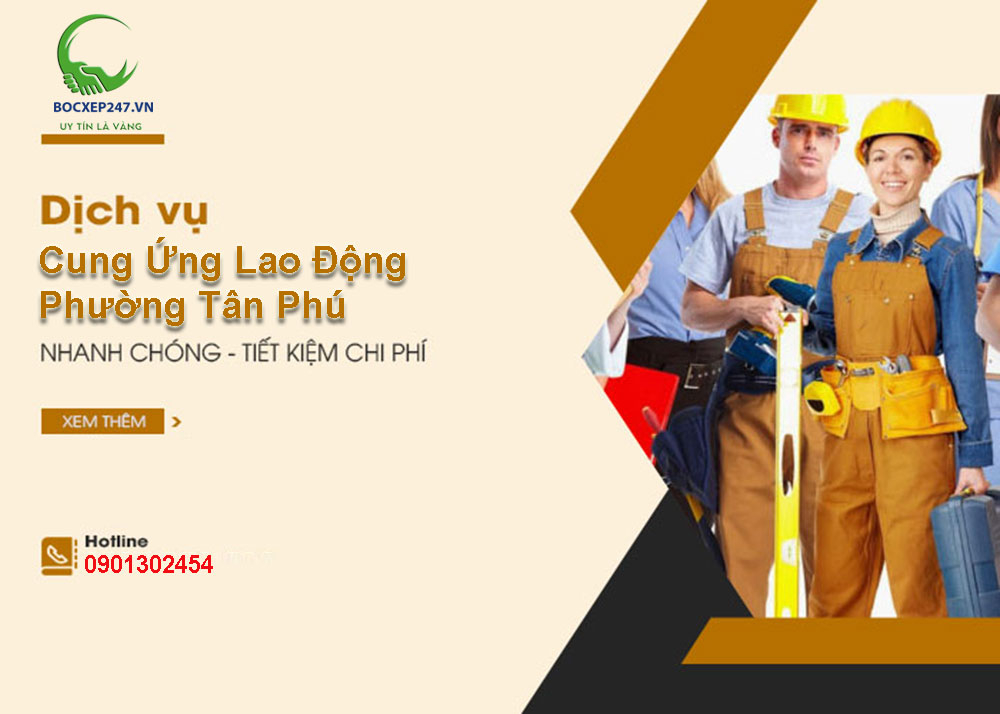 Cung Ứng Lao Động Phường Tân Phú - Dịch Vụ Bốc Xếp 247