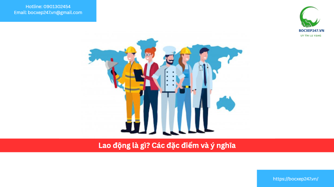 Lao động là gì? Các đặc điểm và ý nghĩa