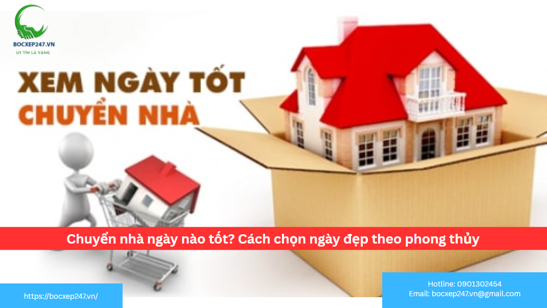 Chuyển nhà ngày nào tốt? Cách chọn ngày đẹp theo phong thủy