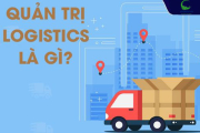 Quản trị Logistics là gì? Chức Năng và Mục Tiêu
