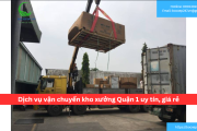 Bảng báo giá dịch vụ vận chuyển kho xưởng Quận 1 uy tín, giá rẻ