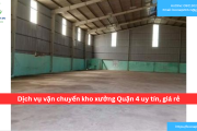 Bảng báo giá dịch vụ vận chuyển kho xưởng Quận 4 uy tín, giá rẻ