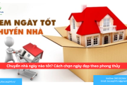 Chuyển nhà ngày nào tốt? Cách chọn ngày đẹp theo phong thủy