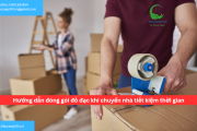 Hướng dẫn đóng gói đồ đạc khi chuyển nhà tiết kiệm thời gian