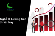 Top Nghề IT Lương Cao Nhất Hiện Nay – Cơ Hội Việc Làm & Mức Thu Nhập Hấp Dẫn