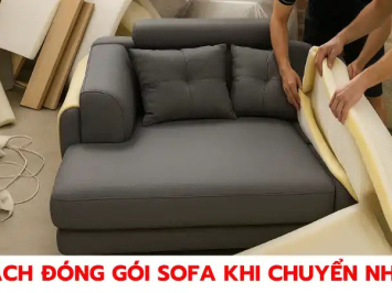 Cách đóng gói sofa khi chuyển nhà an toàn, đơn giản