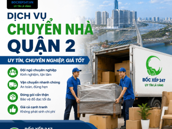 Dịch Vụ Chuyển Nhà Quận 2 Uy Tín, Chuyên Nghiệp, Giá Tốt