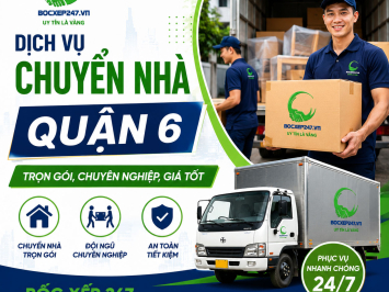 Dịch Vụ Chuyển Nhà Quận 6 Trọn Gói, Chuyên Nghiệp, Giá Tốt
