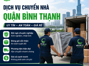 Dịch Vụ Chuyển Nhà Quận Bình Thạnh Uy Tín, An Toàn, Giá Rẻ