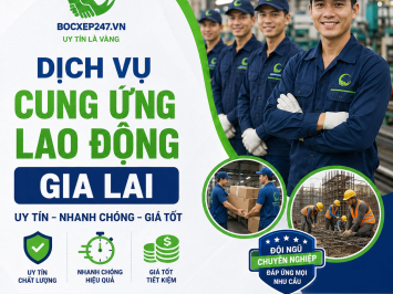 Dịch Vụ Cung Ứng Lao Động Gia Lai Uy Tín, Nhanh Chóng, Giá Tốt
