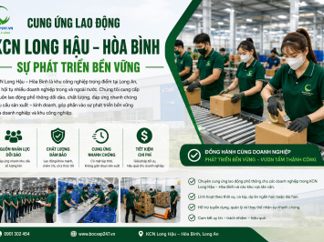 Cung ứng lao động KCN Long Hậu – Hòa Bình sự phát triển bền vững