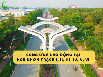 Cung ứng lao động KCN Nhơn Trạch I, II, III, IV, V, VI