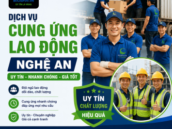 Dịch Vụ Cung Ứng Lao Động Nghệ An Uy Tín, Nhanh Chóng, Giá Tốt