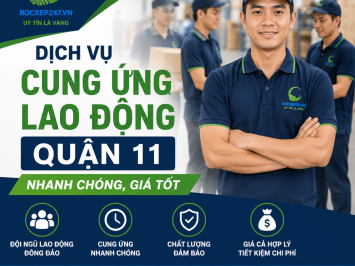 Dịch Vụ Cung Ứng Lao Động Quận 11 Nhanh Chóng, Giá Tốt
