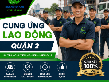 Dịch Vụ Cung Ứng Lao Động Quận 2 Uy Tín, Chuyên Nghiệp, Giá Tốt