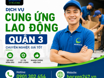 Dịch Vụ Cung Ứng Lao Động Quận 3 Chuyên Nghiệp, Giá Tốt