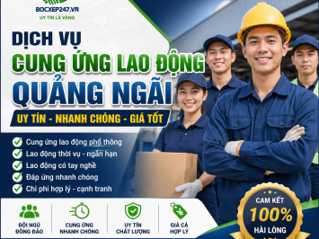 Dịch Vụ Cung Ứng Lao Động Quảng Ngãi Uy Tín, Nhanh Chóng, Giá Tốt