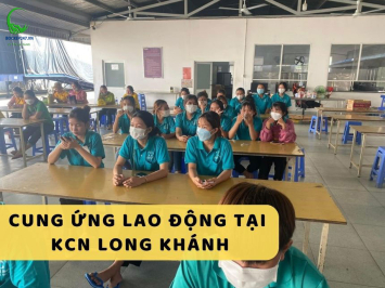 Cung ứng nhân lực KCN Long Khánh
