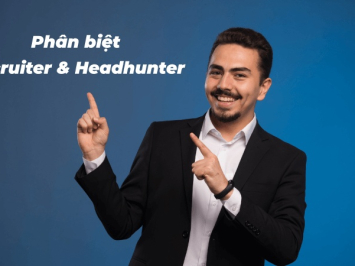 Điểm khác biệt giữa Headhunter và Recruiter