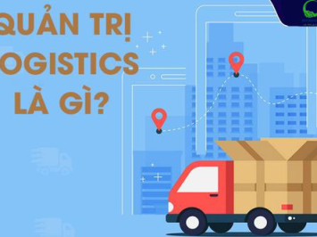 Quản trị Logistics là gì? Chức Năng và Mục Tiêu