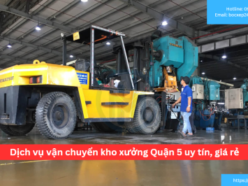 Bảng báo giá dịch vụ vận chuyển kho xưởng Quận 5 uy tín, giá rẻ