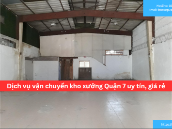 Bảng báo giá dịch vụ vận chuyển kho xưởng Quận 7 uy tín, giá rẻ