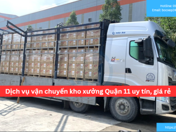 Bảng báo giá dịch vụ vận chuyển kho xưởng Quận 11 uy tín, giá rẻ