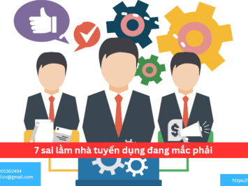 7 sai lầm nhà tuyển dụng đang mắc phải