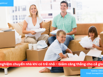 Kinh nghiệm chuyển nhà khi có trẻ nhỏ – Giảm căng thẳng cho cả gia đình