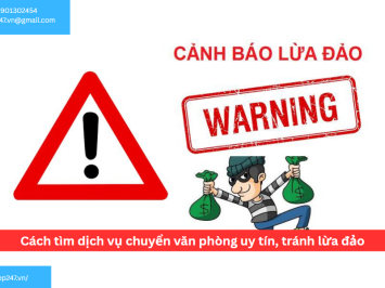 Cách tìm dịch vụ chuyển văn phòng uy tín, tránh lừa đảo