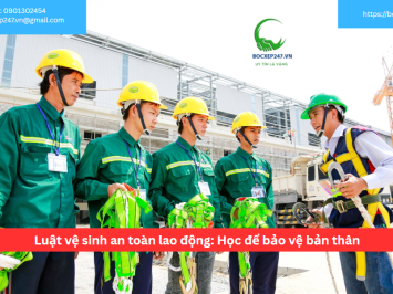Luật vệ sinh an toàn lao động: Học để bảo vệ bản thân