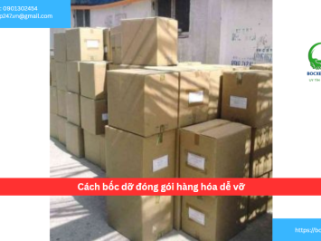 Cách bốc dỡ đóng gói hàng hóa dễ vỡ