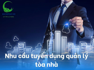 Tìm hiểu về nhu cầu tuyển dụng quản lý tòa nhà hiện nay