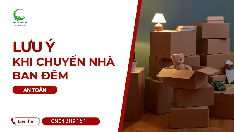 Những lưu ý khi chuyển nhà ban đêm an toàn thuận tiện