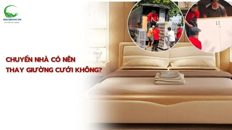 Chuyển Nhà Có Nên Thay Giường Cưới Không?