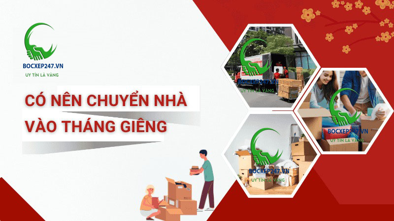 Có Nên Chuyển Nhà Vào Tháng Giêng? Phân Tích Chi Tiết A-Z