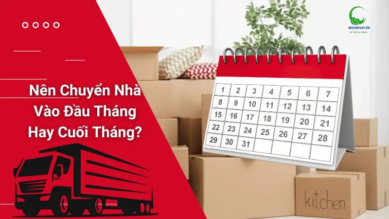 Nên Chuyển Nhà Vào Đầu Tháng Hay Cuối Tháng? Giải đáp A-Z