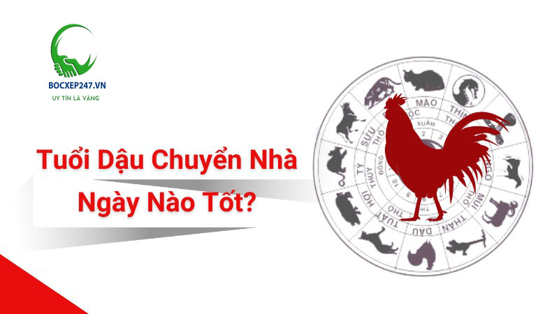 Tuổi Dậu Chuyển Nhà Ngày Nào Tốt? Ngày Vàng Đón Tài Lộc