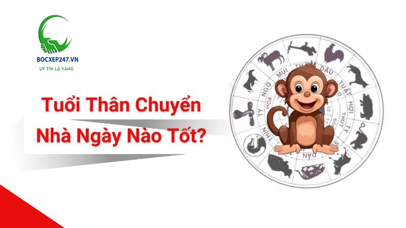 Tuổi Thân chuyển nhà ngày nào tốt? Chọn ngày lành đón vận may
