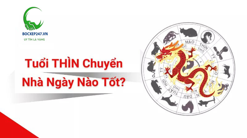 Tuổi Thìn dọn nhà ngày nào tốt? Chọn ngày lành rước tài lộc