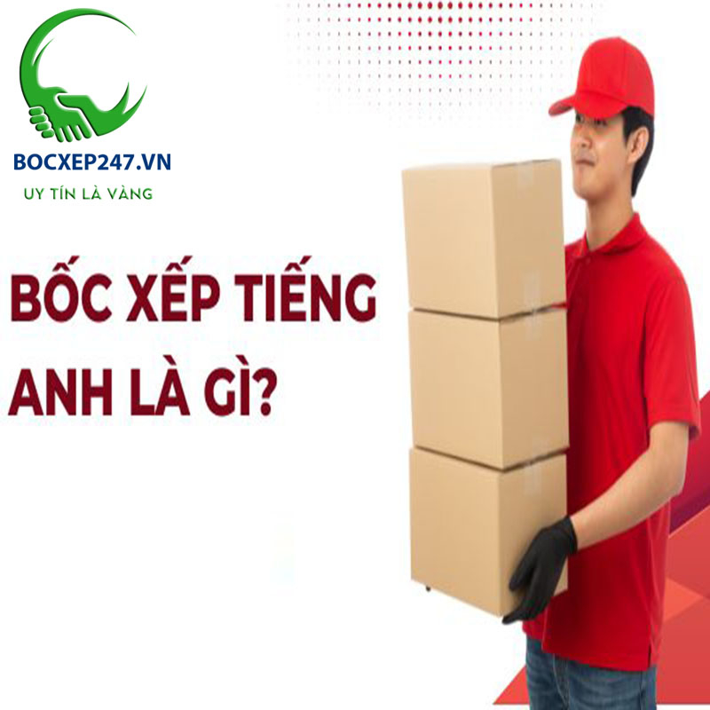 Bốc xếp tiếng Anh là gì? Định nghĩa, và nguồn gốc