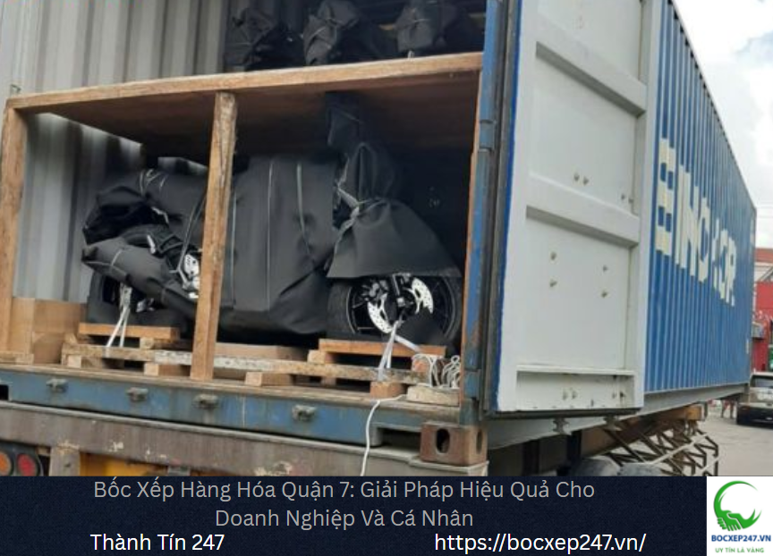 Bốc Xếp Hàng Hóa Quận 7: Giải Pháp Hiệu Quả Cho Doanh Nghiệp Và Cá Nhân