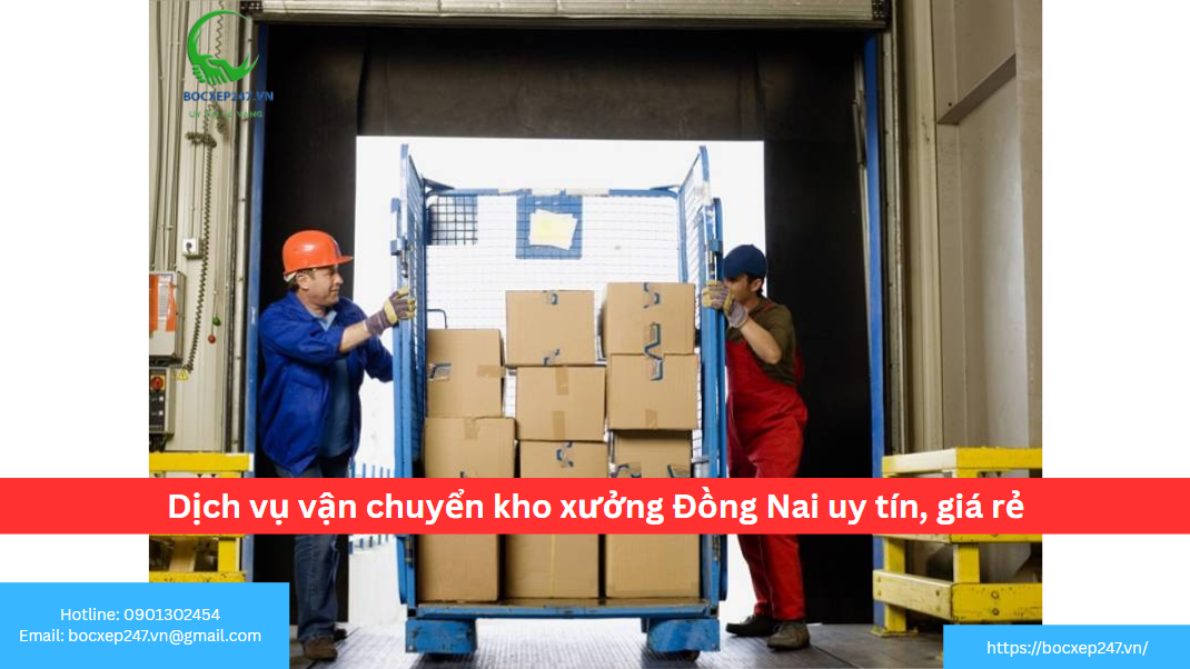 Dịch vụ vận chuyển kho xưởng Đồng Nai uy tín, giá rẻ