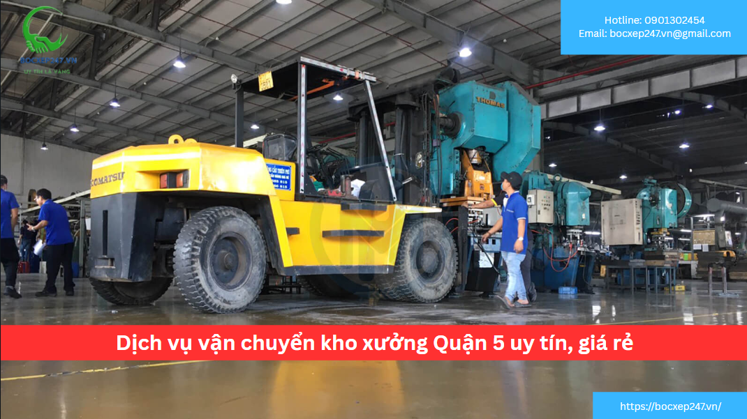 Dịch vụ vận chuyển kho xưởng Quận 5 uy tín, giá rẻ