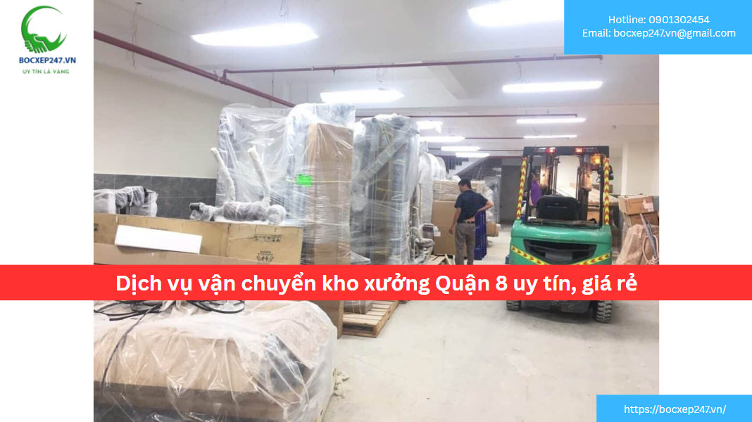 Dịch vụ vận chuyển kho xưởng Quận 8 uy tín, giá rẻ