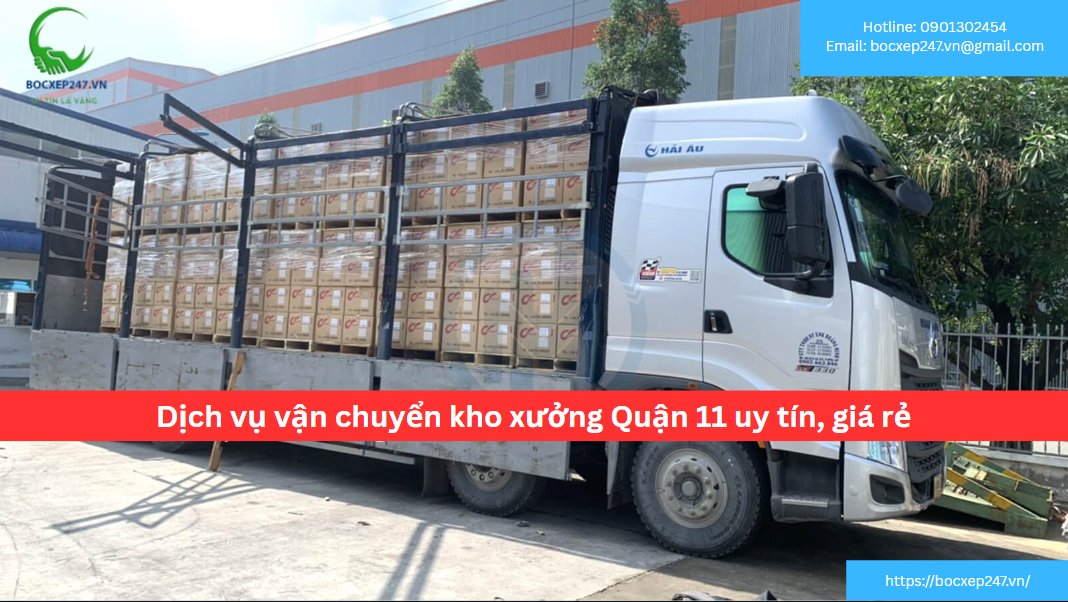 Dịch vụ vận chuyển kho xưởng Quận 11 uy tín, giá rẻ