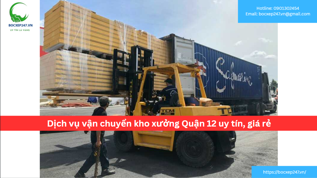 Dịch vụ vận chuyển kho xưởng Quận 12 uy tín, giá rẻ 