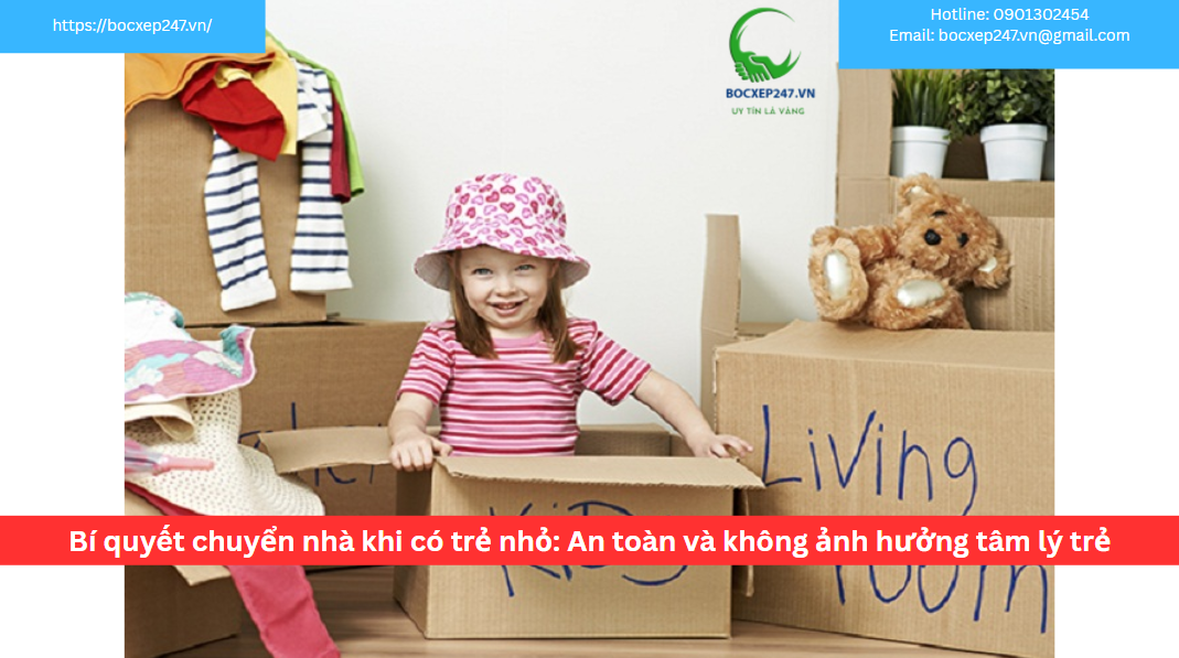 Bí quyết chuyển nhà khi có trẻ nhỏ: An toàn và không ảnh hưởng tâm lý trẻ