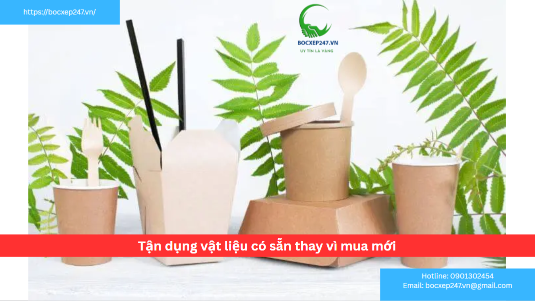 Tận dụng vật liệu có sẵn thay vì mua mới